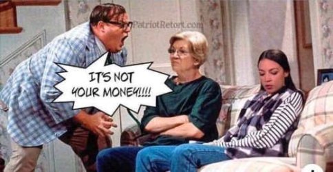 elizabeth-warren-ocasio-cortez-its-not-your-money-chris-farley.jpg